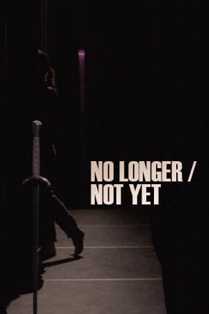 No Longer / Not Yet